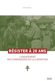 Henri Weill - Résister à 20 ans - L'engagement des Compagnons de la libération.
