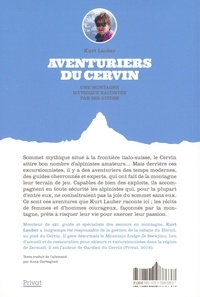 Aventuriers du Cervin. Une montagne mythique racontée par ses guides