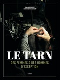 Jean-Marc Guilbert et Xavier Floutard-Vayleux - Le Tarn - Des femmes & des hommes d'exception.