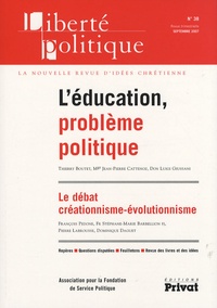 Thierry Boutet et Jean-Pierre Cattenoz - Liberté politique N° 38, Septembre 200 : L'éducation, problème politique.