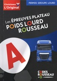  Code Rousseau - Epreuves plateau & I.O. Rousseau - Groupe lourd C1/C1E/C/CE/D1/D1E/D/DE.