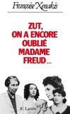 Françoise Xenakis - Zut, on a encore oublié Madame Freud.