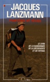 Jacques Lanzmann - Marches et rêves - Le livre de la randonnée, de la découverte et du voyage.
