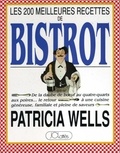 Patricia Wells - Les 200 meilleures recettes de bistrot - De la daube de boeuf au quatre-quarts aux poires....
