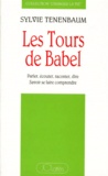 Sylvie Tenenbaum - Les Tours De Babel. Parler, Ecouter, Raconter, Dire, Savoir Se Faire Comprendre.