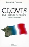 Paul-Marie Coûteaux - Clovis, une histoire de France - Cinq leçons de politique française, essai.