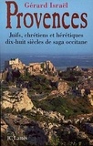 Gérard Israël - Provences - Juifs, chrétiens et hérétiques, dix-huit siècles de saga occitane.
