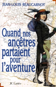 Jean-Louis Beaucarnot - Quand nos ancêtres partaient pour l'aventure.