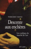 Vincent Noce - Descente aux enchères - Les coulisses du marché de l'art.