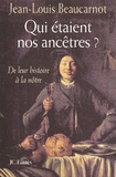 Jean-Louis Beaucarnot - Qui Etaient Nos Ancetres ? De Leur Histoire A La Notre.