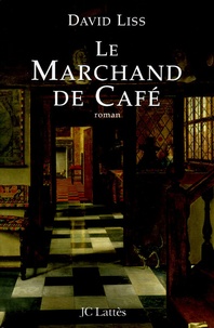 David Liss - Le Marchand de Café.