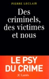 Pierre Leclair - Des criminels, des victimes et nous.