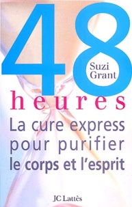 Suzi Grant - 48 heures - La cure express pour purifier le corps et l'esprit.