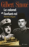 Gilbert Sinoué - Le Colonel et l'Enfant-Roi.
