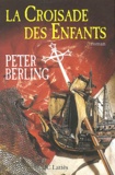 Peter Berling - La Croisade des Enfants.