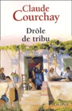 Claude Courchay - Drôle de tribu.