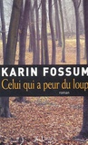Karin Fossum - Celui qui a peur du loup.