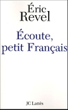 Eric Revel - Ecoute, petit Français.