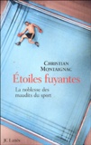 Christian Montaignac - Etoiles fuyantes - La noblesse des maudits du sport.