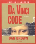 Dan Brown - Da Vinci Code - Edition illustrée.