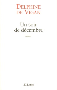 Delphine de Vigan - Un soir de décembre.