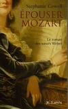 Stéphanie Cowell - Epouser Mozart - Le roman des soeurs Weber.