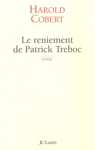 Harold Cobert - Le reniement de Patrick Treboc.