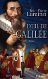 Jean-Pierre Luminet - Les bâtisseurs du ciel Tome 3 : L'oeil de Galilée.