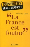 Mathieu Laine - La France est foutue.