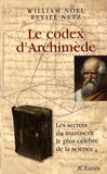 William Noel et Reviel Netz - Le codex d'Archimède - Les secrets du manuscrit le plus célèbre de la science.