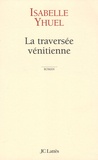 Isabelle Yhuel - La traversée vénitienne.