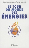 Blandine Antoine et Elodie Renaud - Le tour du monde des énergies.