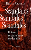 Hélios Azoulay - Scandales ! Scandales ! Scandales ! - Histoires de chefs-d'oeuvre que l'on siffle.