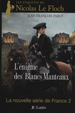 Jean-François Parot - L'énigme des Blancs-Manteaux - Les enquêtes de Nicolas Le Floch, commissaire au Châtelet.