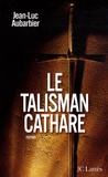 Jean-Luc Aubarbier - Le Talisman Cathare.