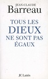 Jean-Claude Barreau - Tous les Dieux ne sont pas égaux.