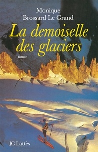 Monique Brossard-Le Grand - La demoiselle des glaciers.