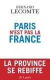 Bernard Lecomte - Paris n'est pas la France.