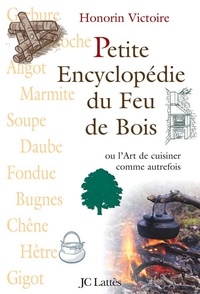 Honorin Victoire - Petite encyclopédie du feu de bois.