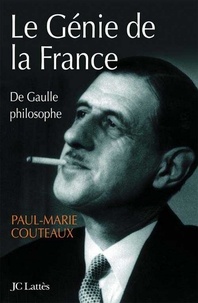 Paul-Marie Coûteaux - Le génie de la France - de Gaulle philosophe.