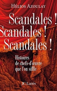 Hélios Azoulay - Scandales ! Scandales ! Scandales !.