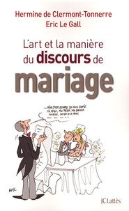 Hermine de Clermont-Tonnerre et Eric Le Gall - L'art et la manière du discours de mariage.