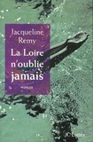 Jacqueline Remy - La Loire n'oublie jamais.