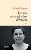 Isabelle Monnin - Les vies extraordinaires d'Eugène.