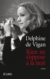 Delphine de Vigan - Rien ne s'oppose à la nuit.