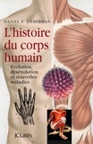 David A. Lieberman - L'histoire du corps humain - Evolution, dysévolution et nouvelles maladies.
