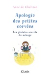 Anne de Chalvron - Apologie des petites corvées - Les plaisirs secrets du ménage.