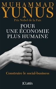 Muhammad Yunus - Pour une économie plus humaine.