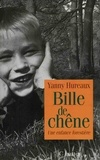 Yanny Hureaux - Bille de chêne - Une enfance forestière.