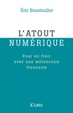 Eric Boustouller - L'atout numérique - Pour en finir avec une mélancolie française.